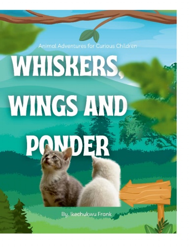 WHISKERS, WINGS AND PONDER: