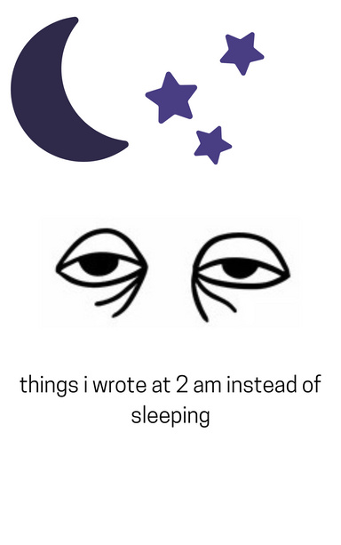 things I wrote at 2am instead of sleeping