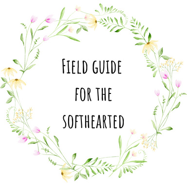 field guide for the soft hearted