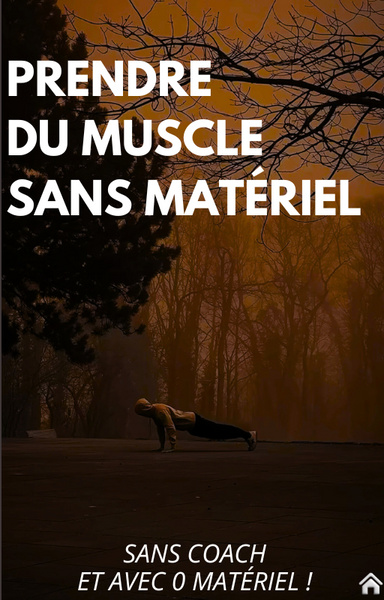 Comment prendre en muscle facilement sans matériel ni coach