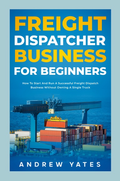 Freight Dispatcher Business for Beginners