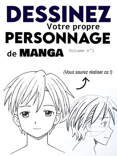 Le secret des mangakas enfin révélé aux débutants !  (Volume 1)