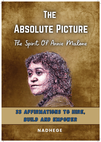 The Absolute Picture: The Spirit of Annie Malone – 33 Affirmations to Hire, Build, and Empower