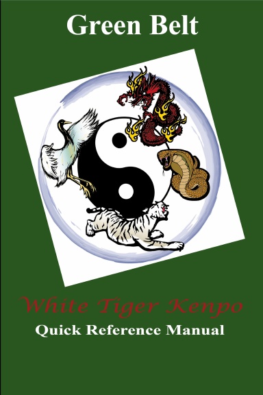 White Tiger Kenpo Green Belt Quick Reference