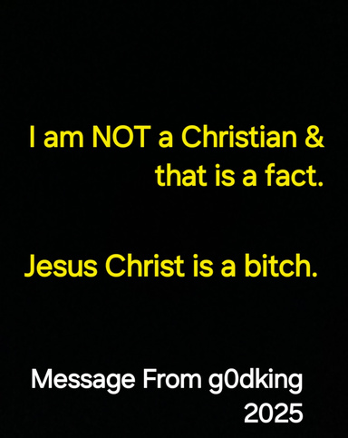 "I Am NOT A Christian & That Is A Fact & Jesus Christ Is A Bitch"
