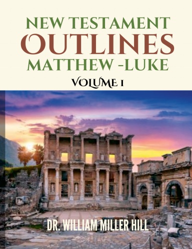 New Testament Outlines, Volume 1: Matthew - Luke