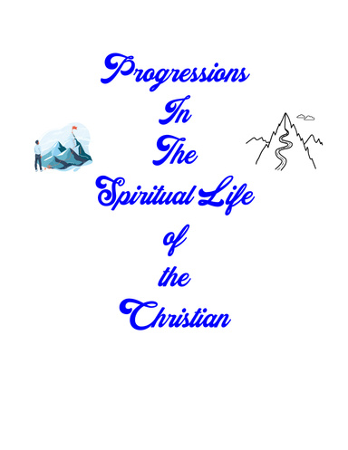 Progressions in the Spiritual Life of the Christian