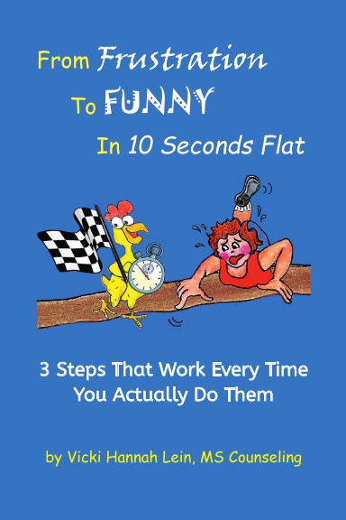 From Frustration to Funny in 10 Seconds Flat