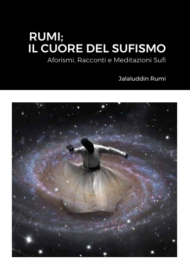 Rumi; Il Cuore Del Sufismo