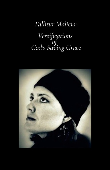 Fallitur Malicia: Versifications of God's Saving Grace
