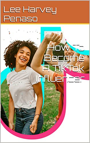 How To Become A TikTok Influencer