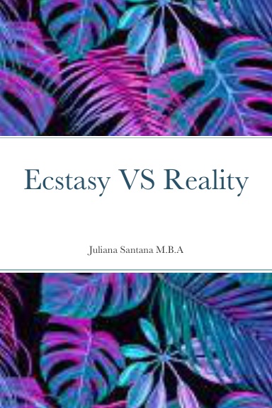 Ecstasy Vs Reality