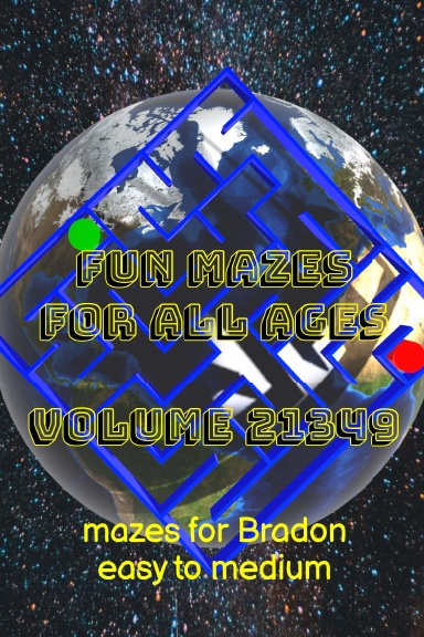 Fun Mazes for All Ages Volume 21349: Mazes for Bradon — Easy to Medium