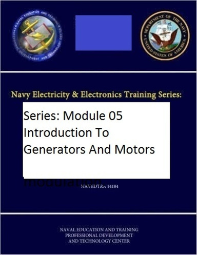The Navy Electricity and Electronics Training Series: Module 05 Introduction To Generators And Motors