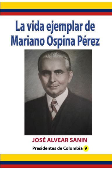 La vida ejemplar de Mariano Ospina Pérez