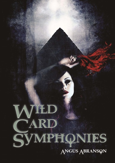 Wild Card Symphonies - The Collected Poems of A Abranson