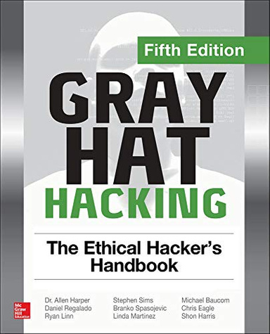 Gray Hat Hacking The Ethical Hacker’s Handbook