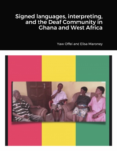 Signed languages, interpreting, and the Deaf Community in Ghana and West Africa