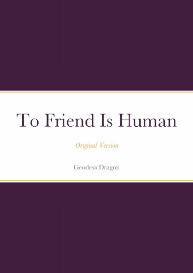 To Friend Is Human