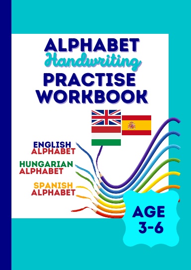 Alphabet Handwriting Practise workbook - in English, Spanish and Hungarian - Inglés, Espanol y Hungaro - angolul, spanyolul és magyarul, Trace letters of Alphabet of English, Spanish, Hungarian, learn about the similarity and differences between the alpha