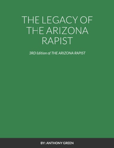 THE LEGACY OF THE ARIZONA RAPIST