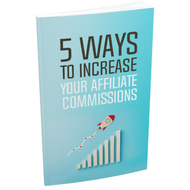 5 Ways To Increase Your Affiliate Commissions