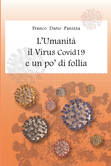 L’Umanità il Virus Covid-19 e un po’ di follia