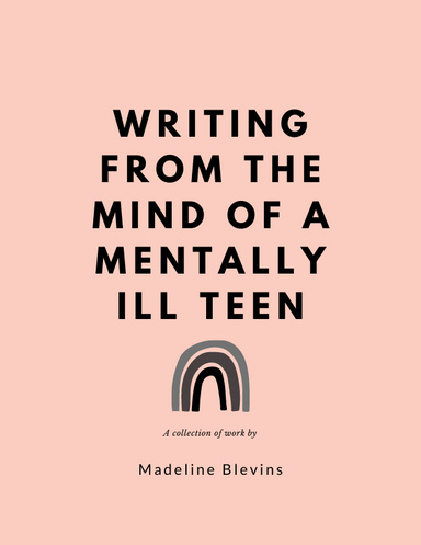 My Teenage Mind: A Collection of Stories and Poems from my Years as a Teen