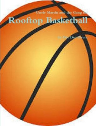 Uncle Martin and the Gang in: Rooftop Basketball