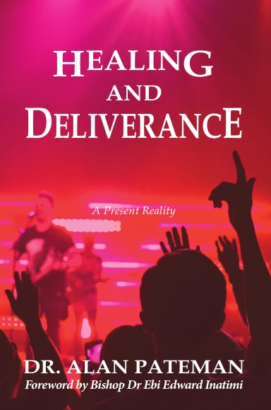 Healing and Deliverance, A Present Reality