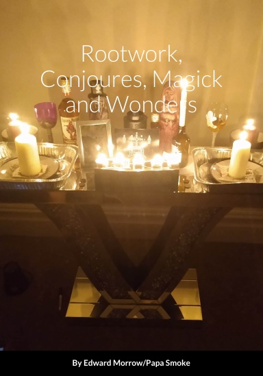 Rootwork, Conjoures, Magick and Wonders