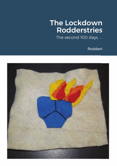 The Lockdown Rodderstries: The second 100 days. . .