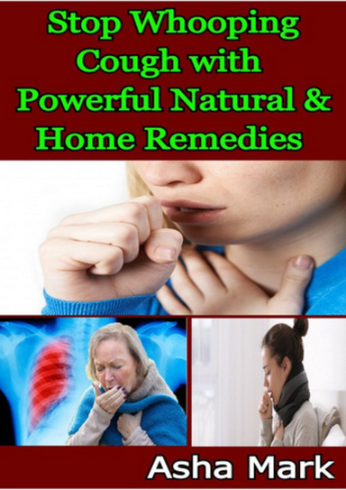 Stop Whooping Cough with Powerful Natural & Home Remedies