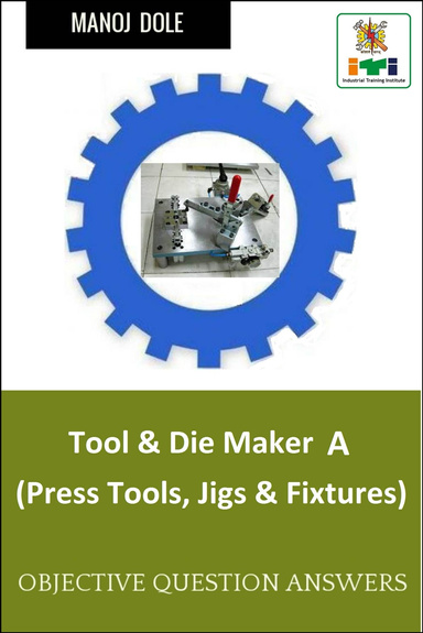 Tool and Die Maker Press Tools, Jigs and Fixtures A