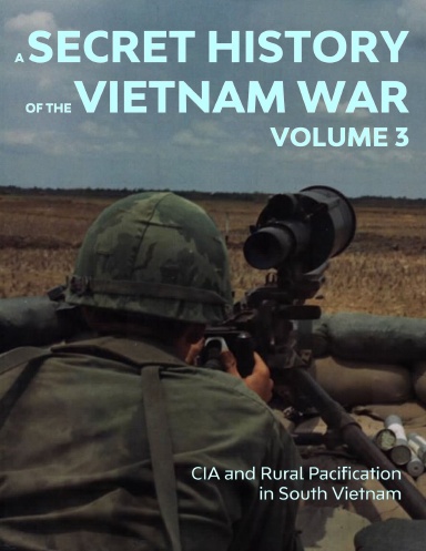 A Secret History of the Vietnam War Vol. 3: CIA and Rural Pacification ...