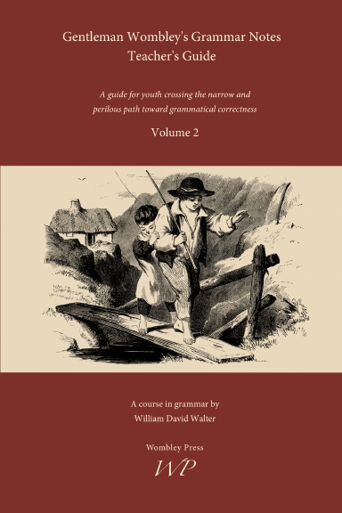 Gentleman Wombley's Grammar Notes, Volume 2 (2022 Teacher's Guide)
