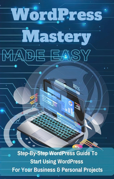 WordPress Mastery Made Easy - Training Guide