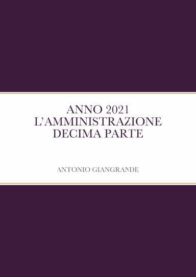 ANNO 2021 L’AMMINISTRAZIONE DECIMA PARTE