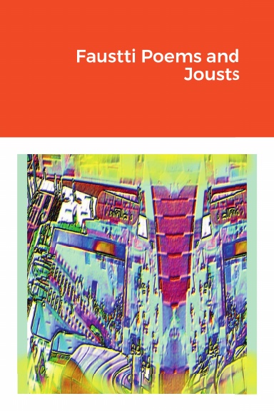 Faustti Poems and Jousts