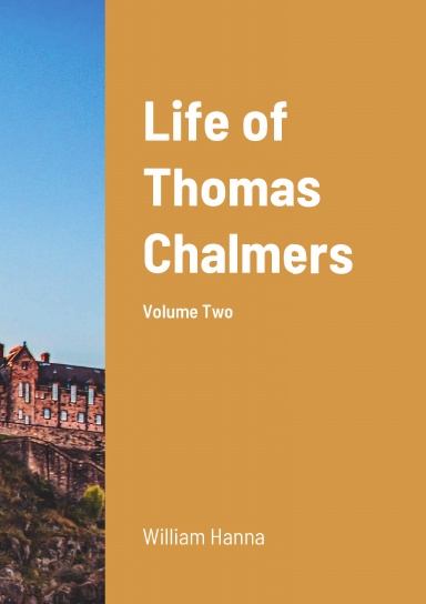 Life of Thomas Chalmers (Vol. 2)