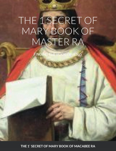 THE 1 SECRET OF MARY BOOK OF MASTER RA