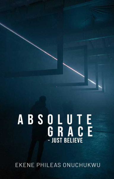 ABSOLUTE GRACE - JUST BELIEVE