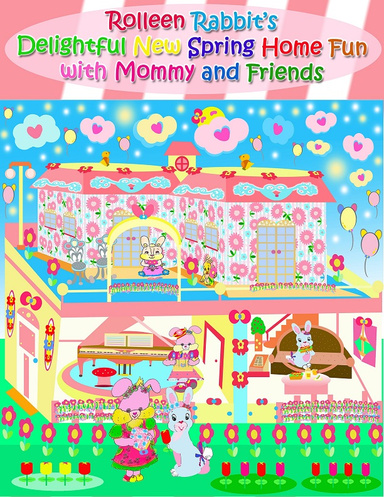 Rolleen Rabbit’s Delightful New Spring Home Fun with Mommy and Friends