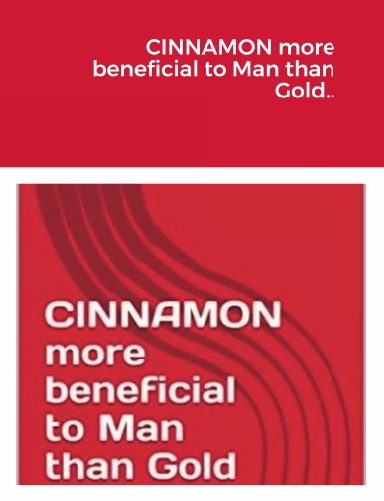 CINNAMON more beneficial to Man than Gold..