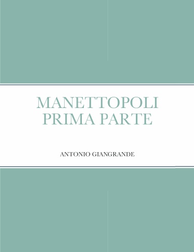 MANETTOPOLI PRIMA PARTE