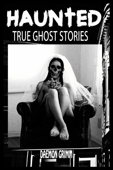 Haunted True Ghost stories Horror, Supernatural, Halloween and Tales of Mysteries
