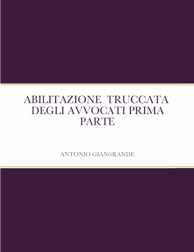 ABILITAZIONE  TRUCCATA  DEGLI AVVOCATI PRIMA PARTE