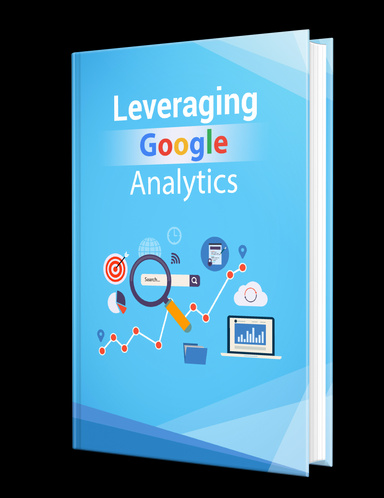 LEVERAGING GOOGLE ANALYTICS”.