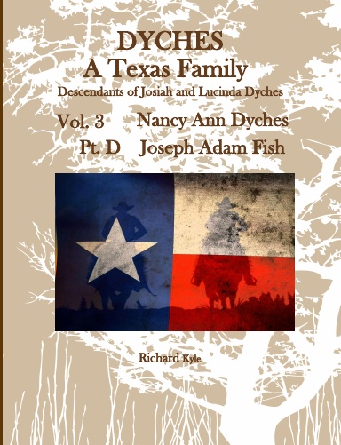 Descendants of Josiah and Lucinda Volume 3 - Nancy Ann Dyches Part D - Joseph Adam Fish