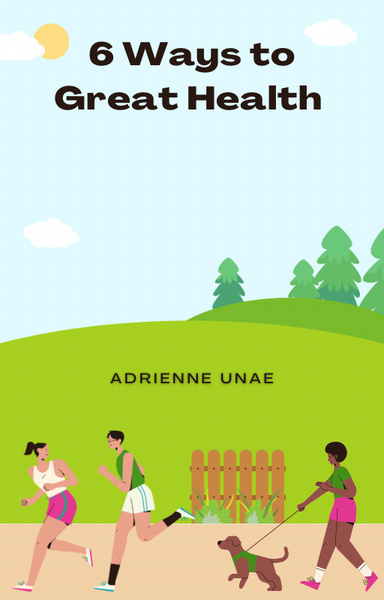 6 Ways to Great Health